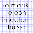 insectenhuisje maken